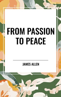 From Passion to Peace From Passion to Peace