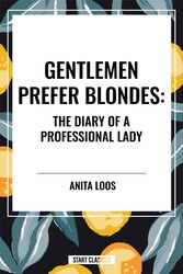 Gentlemen Prefer Blondes: The Diary of a Professional Lady