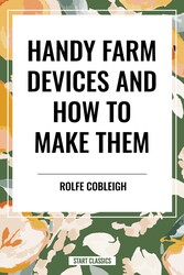 Handy Farm Devices and How to Make Them Handy Farm Devices and How to Make Them