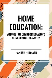 Home Education, of Charlotte Mason's Original Homeschooling Series Home Education, of Charlotte Mason's Original Homeschooling Series