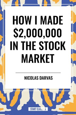 How I Made $2,000,000 in the Stock Market How I Made $2,000,000 in the Stock Market