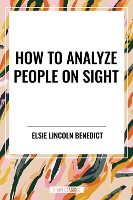 How to Analyze People on Sight How to Analyze People on Sight