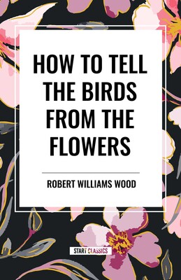 How to Tell the Birds from the Flowers How to Tell the Birds from the Flowers