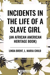 Incidents in the Life of a Slave Girl (an African American Heritage Book) Incidents in the Life of a Slave Girl (an African American Heritage Book)