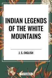 Indian Legends of the White Mountains Indian Legends of the White Mountains