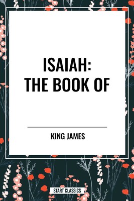 ISAIAH: The Book of ISAIAH: The Book of