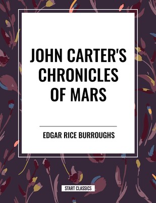 John Carter's Chronicles of Mars John Carter's Chronicles of Mars