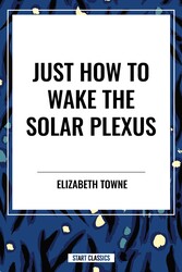 Just How to Wake the Solar Plexus Just How to Wake the Solar Plexus