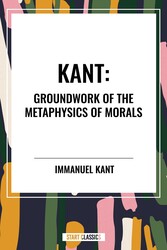 Kant: Groundwork of the Metaphysics of Morals Kant: Groundwork of the Metaphysics of Morals