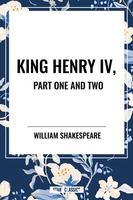 King Henry IV,  Part One and Two