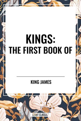 KINGS: The First Book of KINGS: The First Book of