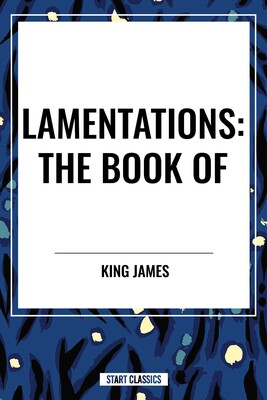 LAMENTATIONS: The Book of LAMENTATIONS: The Book of