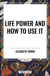 Life Power and How to Use It