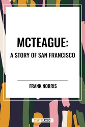 McTeague: A Story of San Francisco McTeague: A Story of San Francisco