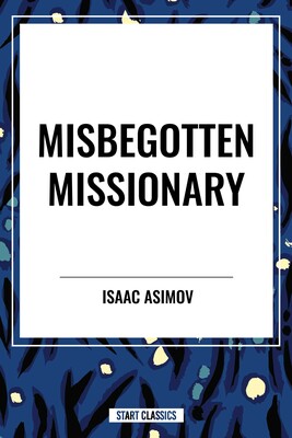 Misbegotten Missionary Misbegotten Missionary