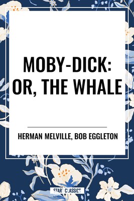 Moby-Dick: Or, the Whale Moby-Dick: Or, the Whale