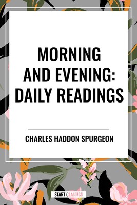 Morning and Evening: Daily Readings Morning and Evening: Daily Readings