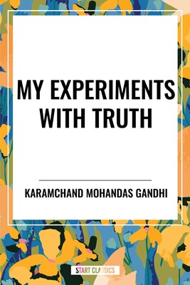 My Experiments with Truth My Experiments with Truth