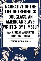 Narrative of the Life of Frederick Douglass, an American Slave: Written by Himself (an African American Heritage Book) Narrative of the Life of Frederick Douglass, an American Slave: Written by Himself (an African American Heritage Book)