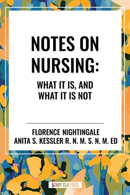 Notes on Nursing: What It Is, and What It Is Not