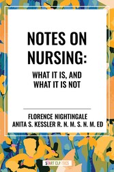 Notes on Nursing: What It Is, and What It Is Not