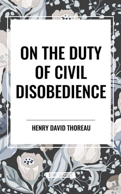 On the Duty of Civil Disobedience On the Duty of Civil Disobedience