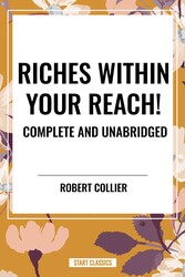 Riches Within Your Reach! Complete and Unabridged