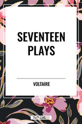 Seventeen Plays by Voltaire Seventeen Plays by Voltaire