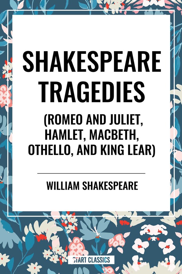 Shakespeare Tragedies (Romeo and Juliet, Hamlet, Macbeth, Othello, and King Lear)