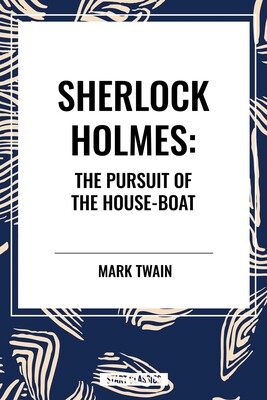 Sherlock Holmes: The Pursuit of the House-Boat Sherlock Holmes: The Pursuit of the House-Boat