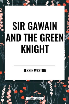 Sir Gawain and the Green Knight Sir Gawain and the Green Knight