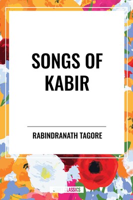 SONGS OF KABIR SONGS OF KABIR