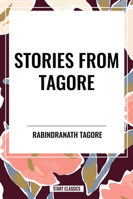Stories from Tagore Stories from Tagore