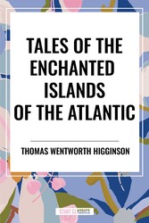 Tales of the Enchanted Islands of the Atlantic