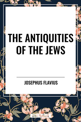 Antiquities of the Jews Antiquities of the Jews