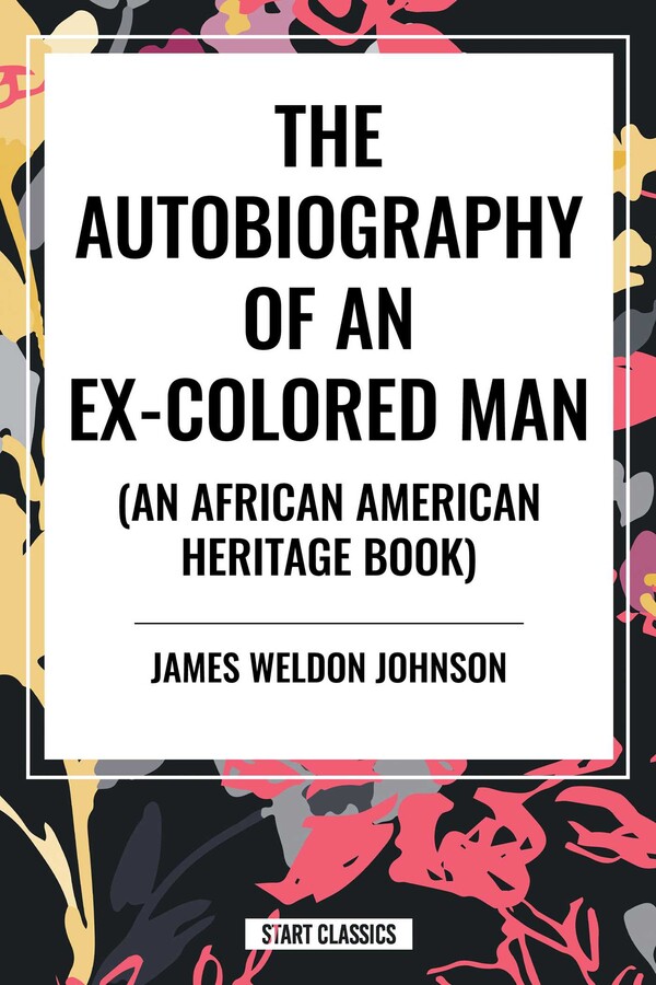 Autobiography of an Ex-Colored Man (an African American Heritage Book ...