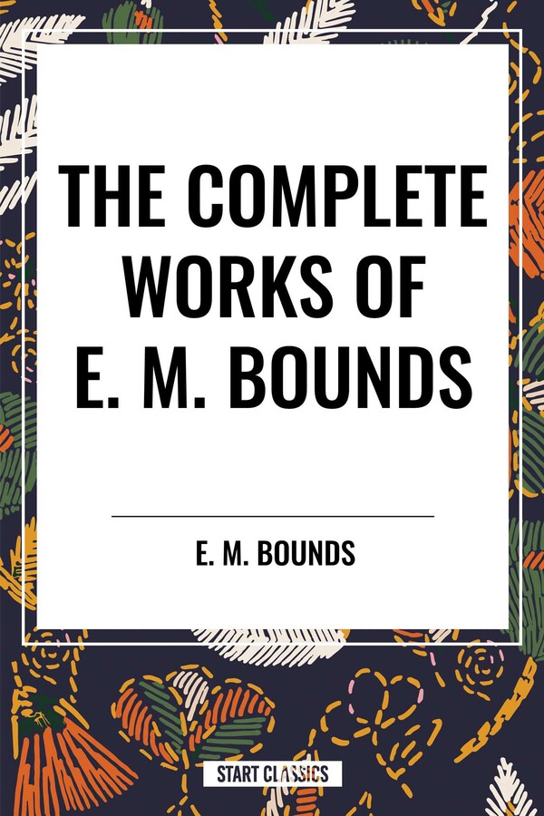 Complete Works of E. M. Bounds