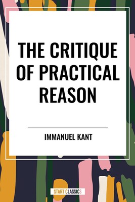 Critique of Practical Reason Critique of Practical Reason