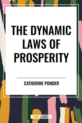 DYNAMIC LAWS OF PROSPERITY: Forces that bring riches to you DYNAMIC LAWS OF PROSPERITY: Forces that bring riches to you