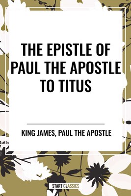 Epistle of Paul the Apostle to TITUS | Book by King James, Paul the ...