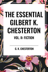 Essential Gilbert K. Chesterton Vol. II: Fiction