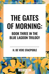 Gates of Morning: Book Three in the Blue Lagoon Trilogy Gates of Morning: Book Three in the Blue Lagoon Trilogy