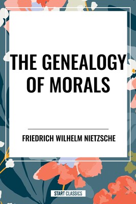 Genealogy of Morals Genealogy of Morals
