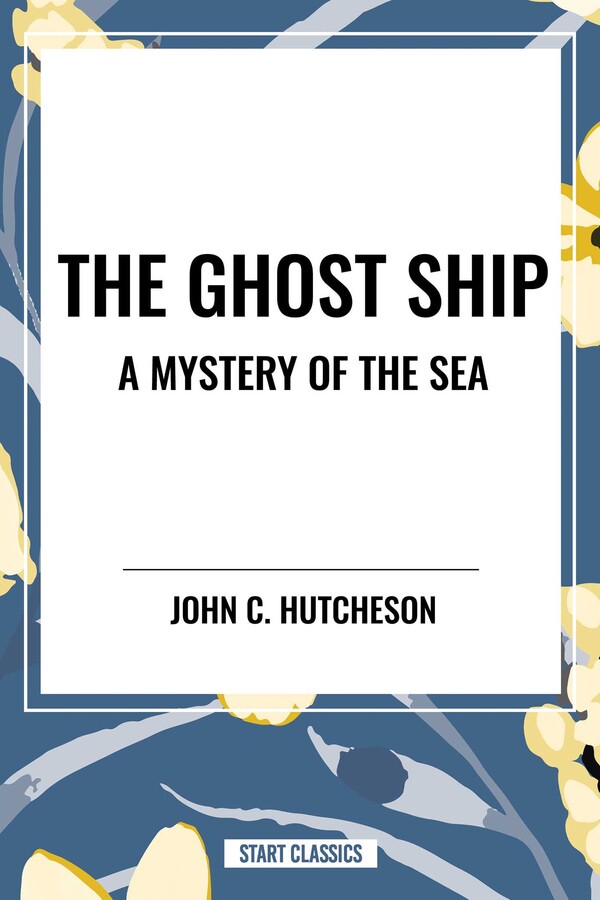 Ghost Ship: A Mystery of the Sea