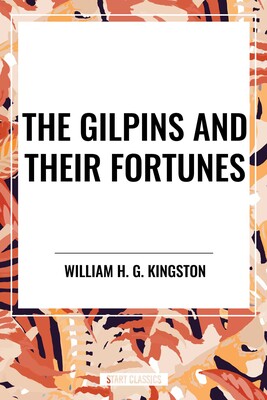 Gilpins and Their Fortunes Gilpins and Their Fortunes