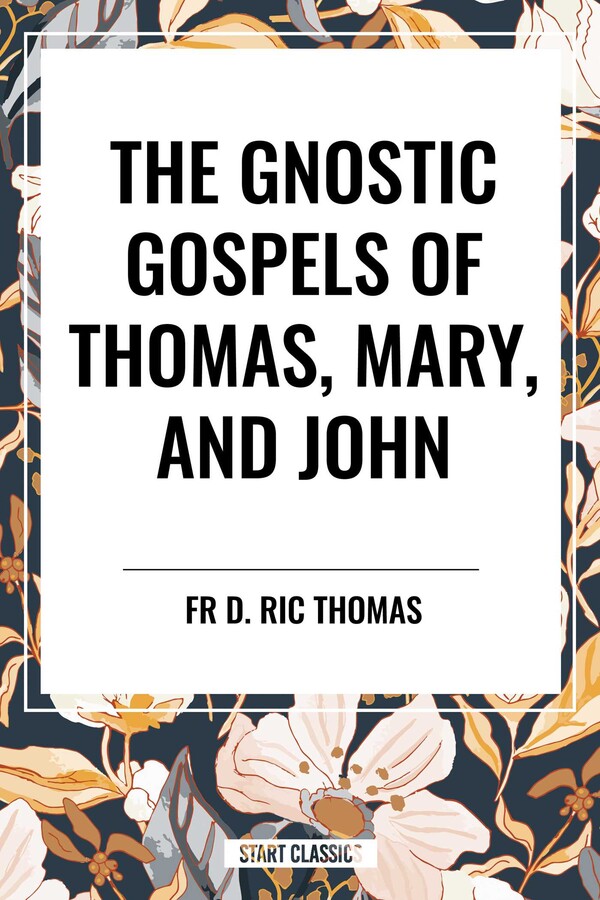 Gnostic Gospels of Thomas, Mary, and John