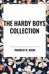 Hardy Boys Collection: The Tower Treasure The House on the Cliff The Secret of the Old Mill Hardy Boys Collection: The Tower Treasure The House on the Cliff The Secret of the Old Mill