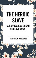 Heroic Slave (an African American Heritage Book) Heroic Slave (an African American Heritage Book)
