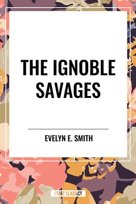 Ignoble Savages Ignoble Savages