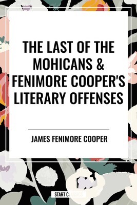 Last of the Mohicans & Fenimore Cooper's Literary Offenses